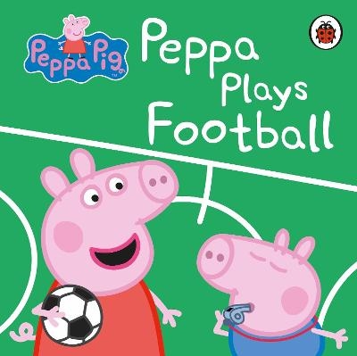 Peppa Pig: Peppa Plays Football -  Peppa Pig