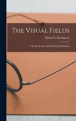 The Visual Fields; a Textbook and Atlas of Clinical Perimetry - 