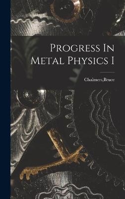 Progress In Metal Physics I - 