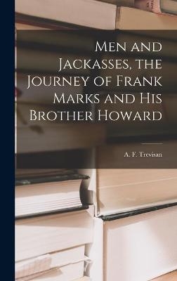 Men and Jackasses, the Journey of Frank Marks and His Brother Howard - 