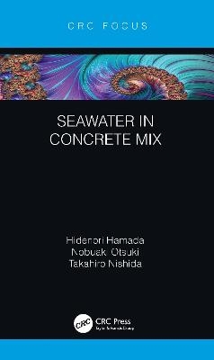 Seawater in Concrete Mix - Hidenori Hamada, Nobuaki Otsuki, Takahiro Nishida