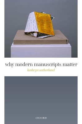 Why Modern Manuscripts Matter - Kathryn Sutherland