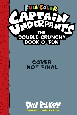 Captain Underpants Double Crunchy Book o'Fun (Full Colour) - Dav Pilkey