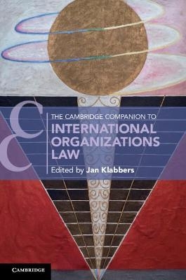 The Cambridge Companion to International Organizations Law - 
