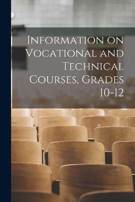 Information on Vocational and Technical Courses, Grades 10-12 -  Anonymous