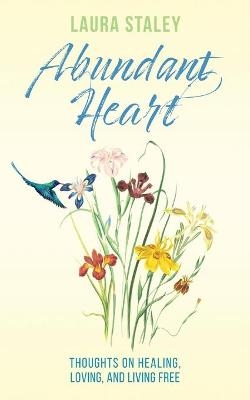 Abundant Heart - Laura Staley