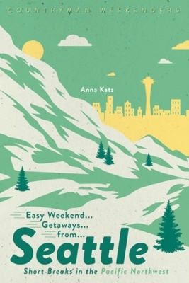 Easy Weekend Getaways from Seattle - Anna Katz