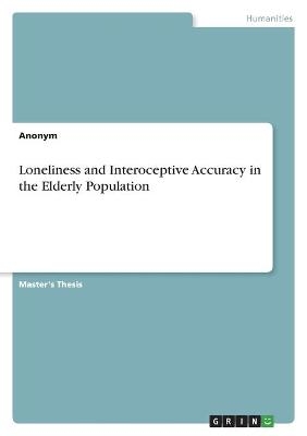 Loneliness and Interoceptive Accuracy in the Elderly Population -  Anonymous