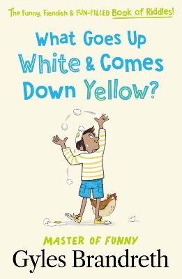 What Goes Up White and Comes Down Yellow? - Gyles Brandreth
