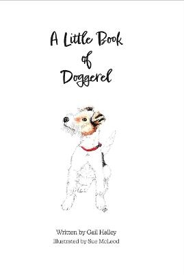 A Little Book of Doggerel - Gail Halley