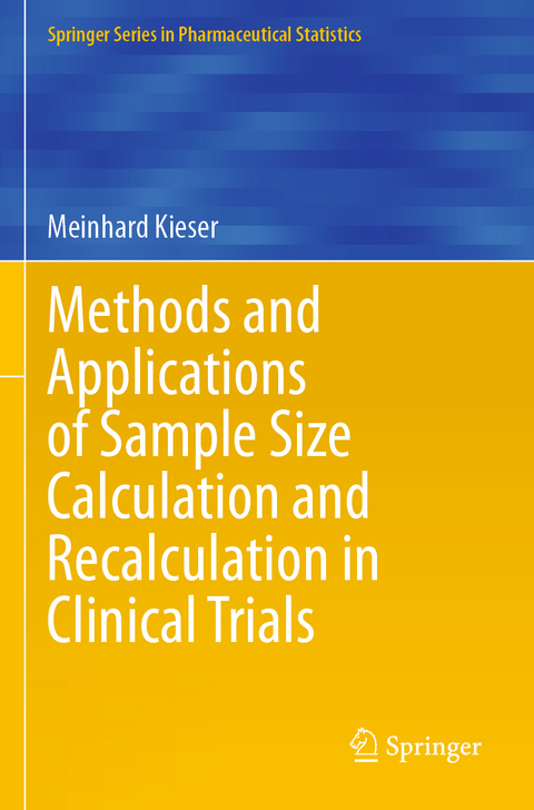 Methods and Applications of Sample Size Calculation and Recalculation in Clinical Trials - Meinhard Kieser