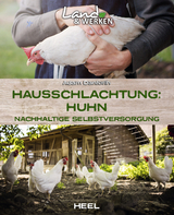 Hausschlachtung Huhn - Nachhaltige Selbstversorgung - Adam Danforth