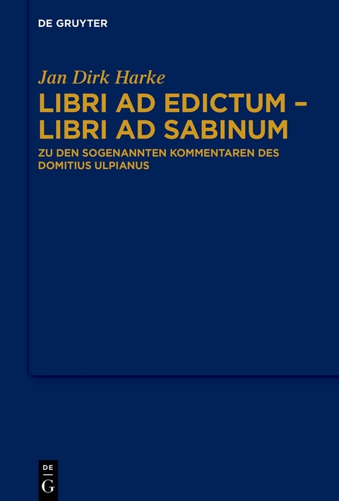 Libri ad edictum – libri ad Sabinum - Jan Dirk Harke