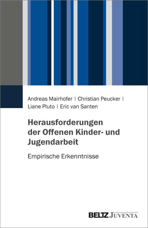 Herausforderungen der Offenen Kinder- und Jugendarbeit - Andreas Mairhofer, Christian Peucker, Liane Pluto, Eric van Santen