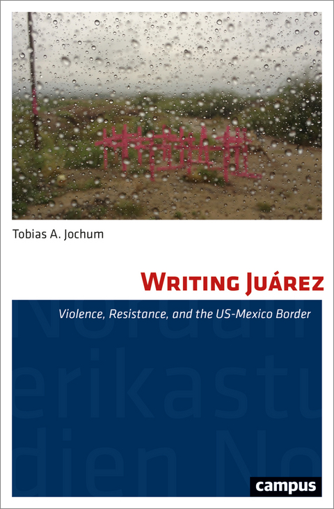 Writing Juárez - Tobias A. Jochum