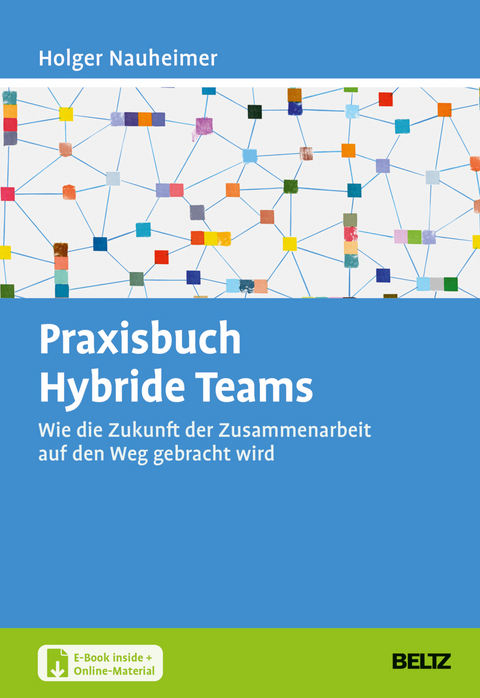 Praxisbuch Hybride Teams - Holger Nauheimer