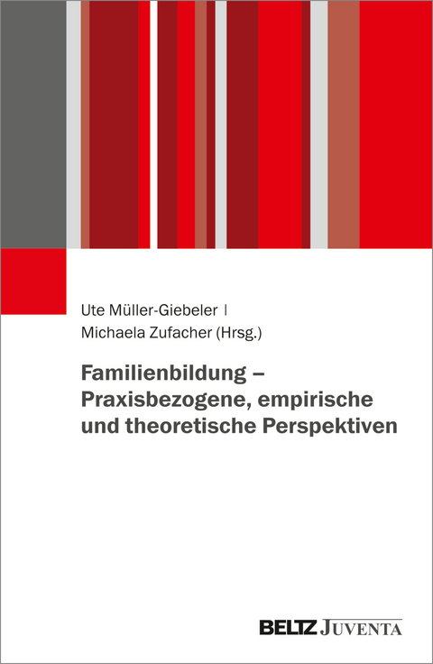 Familienbildung – Praxisbezogene, empirische und theoretische Perspektiven - 