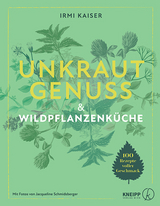 Unkrautgenuss & Wildpflanzenküche - Kaiser, Irmi; Flasch, Jacqueline