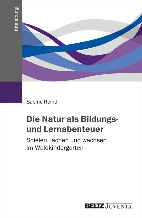 Die Natur als Bildungs- und Lernabenteuer - Sabine Reindl