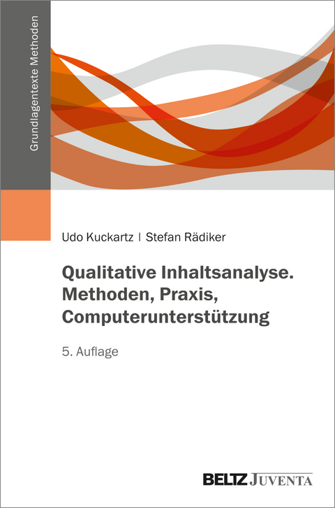 Qualitative Inhaltsanalyse. Methoden, Praxis, Computerunterstützung - Udo Kuckartz, Stefan Rädiker
