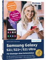 Samsung Galaxy S21 / S21+ / S21 Ultra - Für Einsteiger ohne Vorkenntnisse - Anja Schmid, Andreas Lehner