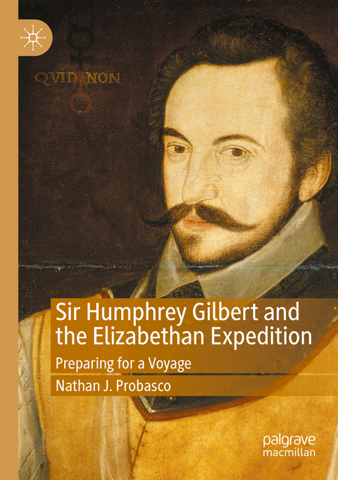 Sir Humphrey Gilbert and the Elizabethan Expedition - Nathan J. Probasco
