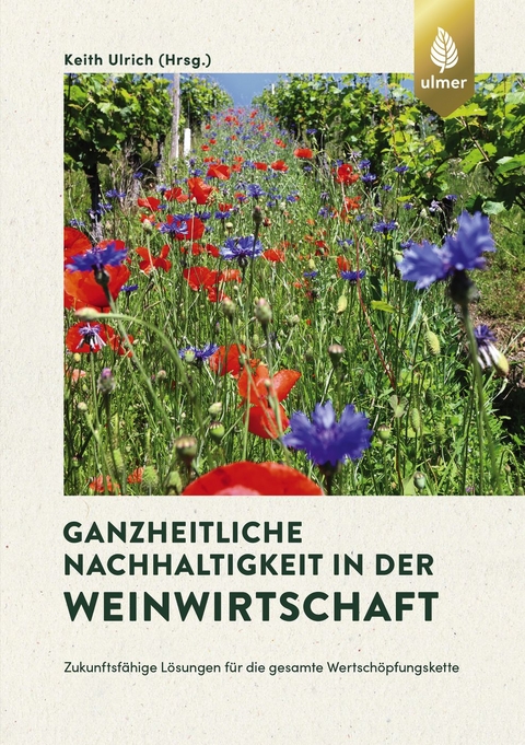 Ganzheitliche Nachhaltigkeit in der Weinwirtschaft - Keith Ulrich