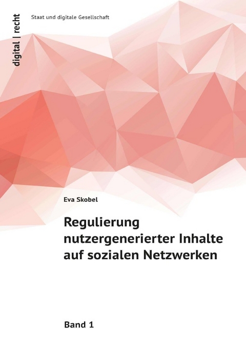 digital/recht Staat und digitale Gesellschaft / Regulierung nutzergenerierter Inhalte auf sozialen Netzwerken - Eva Skobel