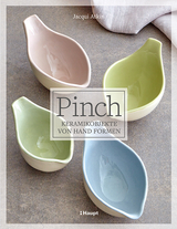 Pinch - Keramikobjekte von Hand formen - Jacqui Atkin