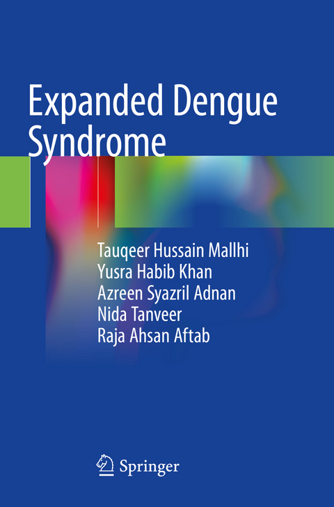 Expanded Dengue Syndrome - Tauqeer Hussain Mallhi, Yusra Habib Khan, Azreen Syazril Adnan, Nida Tanveer, Raja Ahsan Aftab