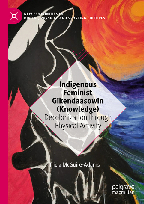Indigenous Feminist Gikendaasowin (Knowledge) - Tricia McGuire-Adams