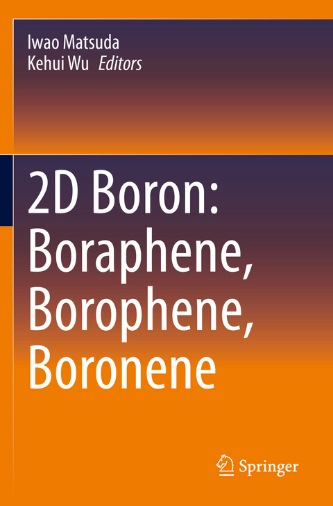 2D Boron: Boraphene, Borophene, Boronene - 