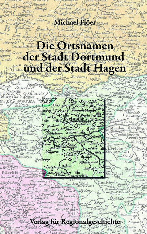 Die Ortsnamen der Stadt Dortmund und der Stadt Hagen - Michael Flöer
