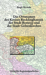 Die Ortsnamen des Kreises Recklinghausen, der Stadt Bottrop und der Stadt Gelsenkirchen - Birgit Meineke