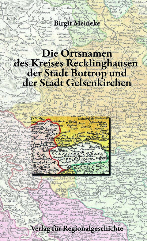 Die Ortsnamen des Kreises Recklinghausen, der Stadt Bottrop und der Stadt Gelsenkirchen - Birgit Meineke