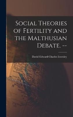 Social Theories of Fertility and the Malthusian Debate. -- - 