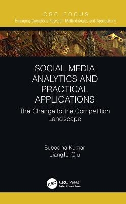 Social Media Analytics and Practical Applications - Subodha Kumar, Liangfei Qiu