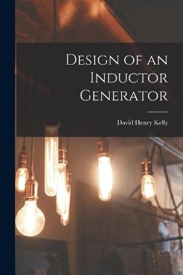 Design of an Inductor Generator - David Henry Kelly