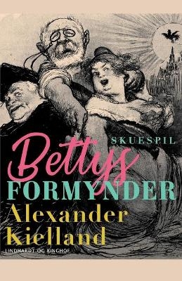 Bettys formynder - Alexander Kielland