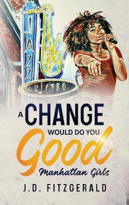 A Change Would Do You Good - J D Fitzgerald