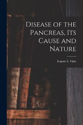 Disease of the Pancreas, Its Cause and Nature - 