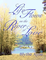 Life Flows on the River of Love -  Blythe Ayne
