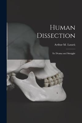 Human Dissection; Its Drama and Struggle - 