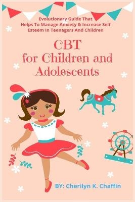 CBT for Children and Adolescents - Cherilyn K Chaffin