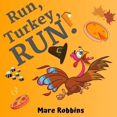 Run Turkey Run - Mare Robbins