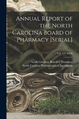 Annual Report of the North Carolina Board of Pharmacy [serial]; Vol. 113 (1994) - 