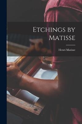 Etchings by Matisse - Henri 1869-1954 Matisse
