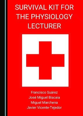 Survival Kit for the Physiology Lecturer - Francisco Suárez, José Miguel Biscaia, Miguel Marchena