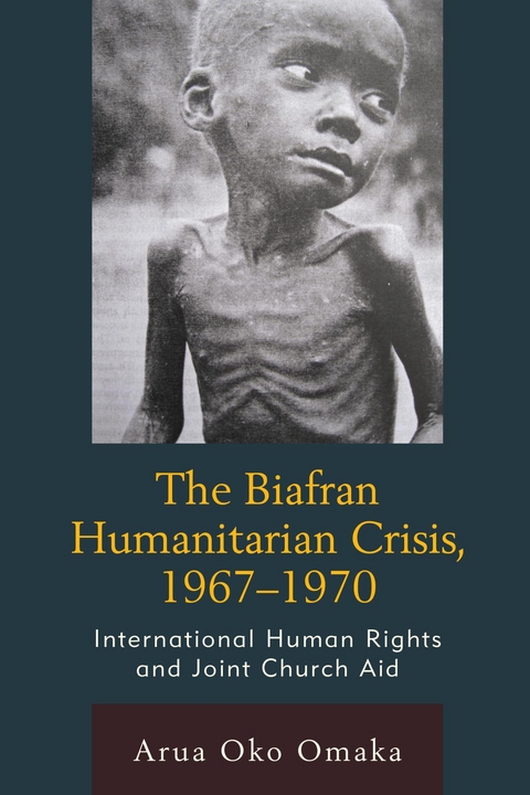 Biafran Humanitarian Crisis, 1967-1970 -  Arua Oko Omaka