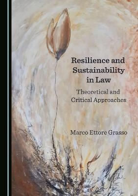 Resilience and Sustainability in Law - Marco Ettore Grasso